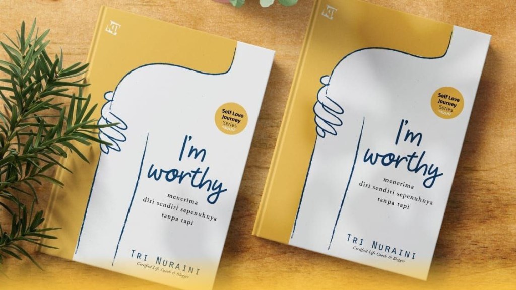 I’m Worthy – Menerima Diri Sepenuhnya Tanpa&nbsp;Tapi